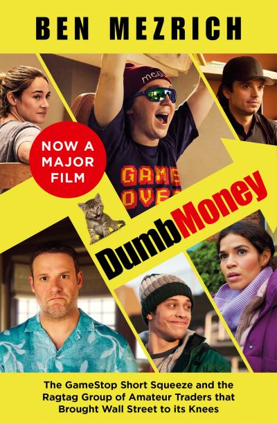 Dumb money : the GameStop short squeeze and the ragtag group of amateur traders that brought Wall Street to its knees