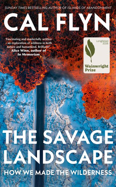 Image for The Savage Landscape: How We Made the Wilderness