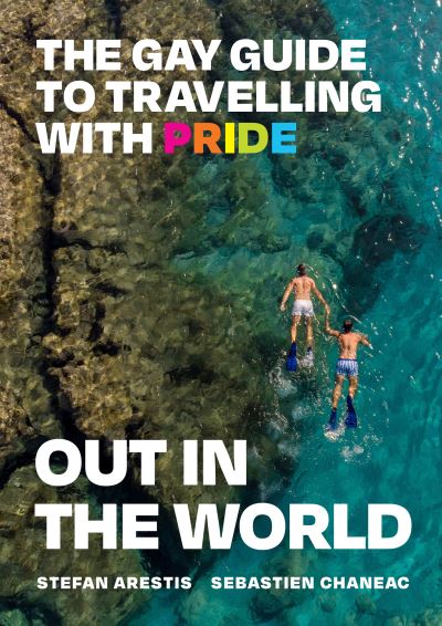 Image for Out in the World: The Gay Guide to Travelling with Pride