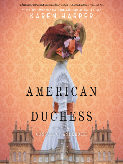 American Duchess [electronic resource] : A Novel of Consuelo Vanderbilt