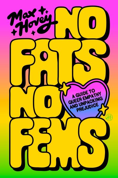 Image for No Fats, No Fems: A Guide to Queer Empathy and Unpacking Prejudice