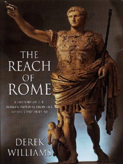 The reach of Rome : a history of the Roman imperial frontier, 1st-5th centuries AD