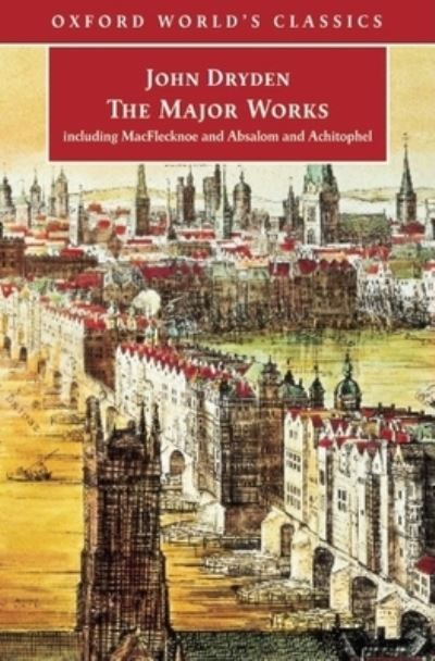 John Dryden : the major works including MacFlecknoe and Absalom and Achitophel