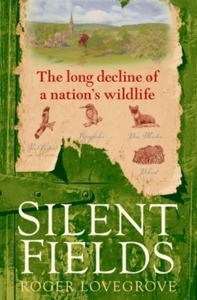 Silent fields : the long decline of a nation's wildlife