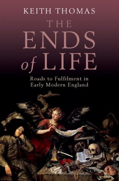 The ends of life : roads to fulfilment in early modern England