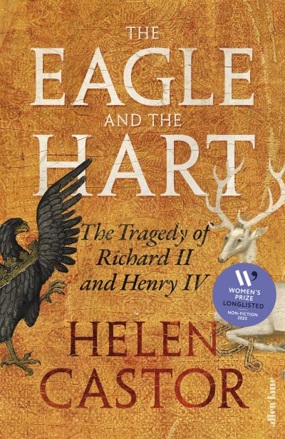 The eagle and the hart : the tragedy of Richard II and Henry IV