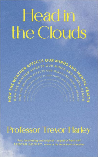 Image for Head in the Clouds: How the Weather Affects Our Minds and Mental Health