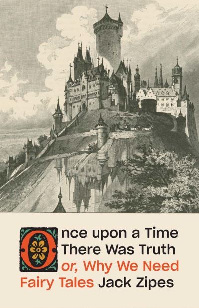 Image for Once upon a Time There Was Truth : or, Why We Need Fairy Tales