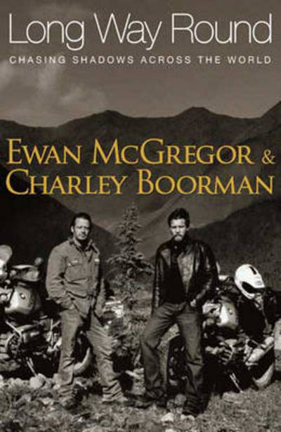 Long way round : chasing shadows across the world