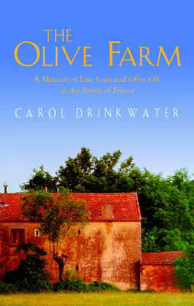 A Year In Provence With Carol Drinkwater The olive farm: a love story by Carol Drinkwater (Hardback) Fast and