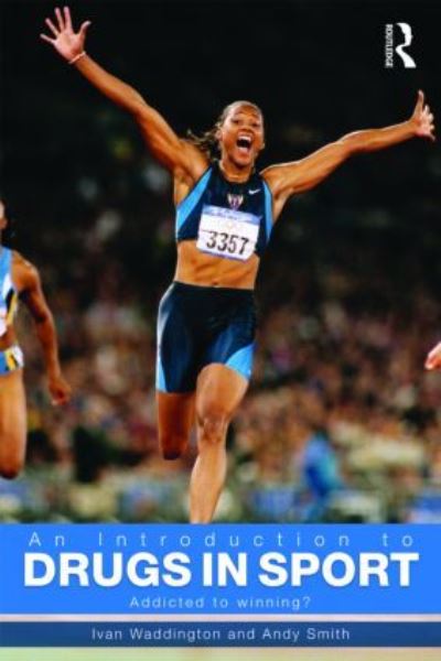 An introduction to drugs in sport : addicted to winning?