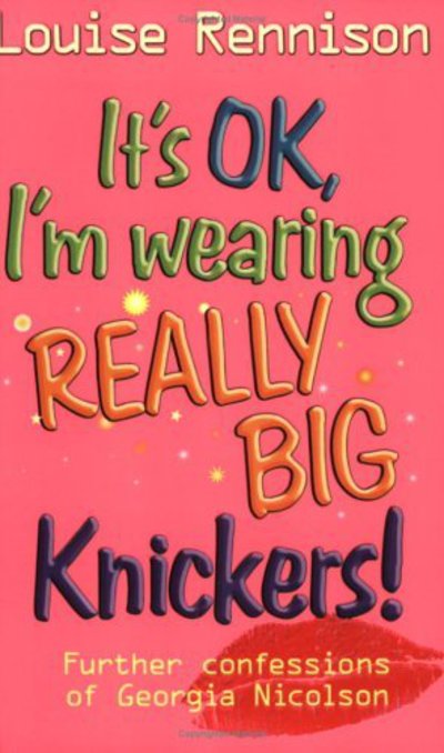 It's OK, I'm wearing really big knickers! : further confessions of Georgia Nicolson