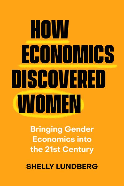 Image for How Economics Discovered Women: Bringing Gender Economics into the Twenty-First Century