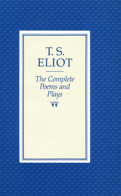 The complete poems and plays [of] T. S. Eliot