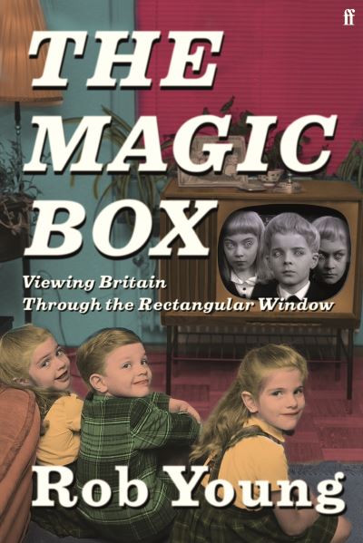 The magic box : viewing Britain through the rectangular window