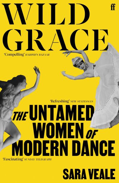 Image for Wild Grace: The Untamed Women of Modern Dance