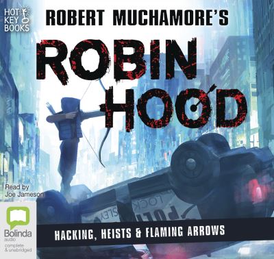 Hacking, heists & flaming arrows [sound recording]