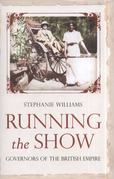 Running the show : governors of the British Empire 1857-1912