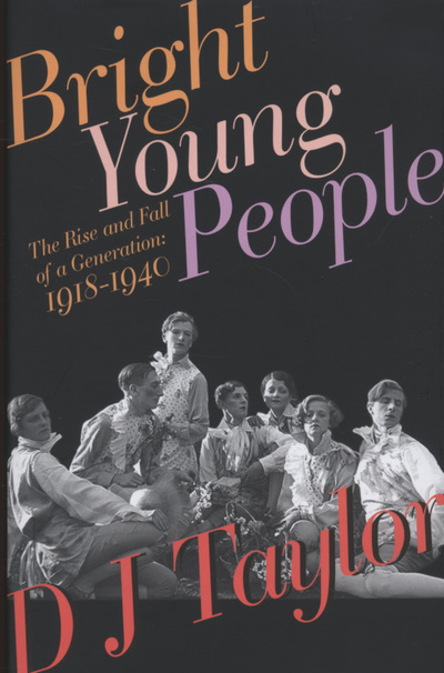 Bright young people : the rise and fall of a generation, 1918-1940