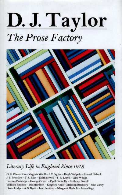 The prose factory : literary life in England since 1918