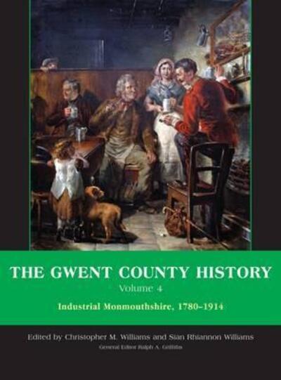 The Gwent county history. Volume 4, Industrial Monmouthshire, 1780-1914