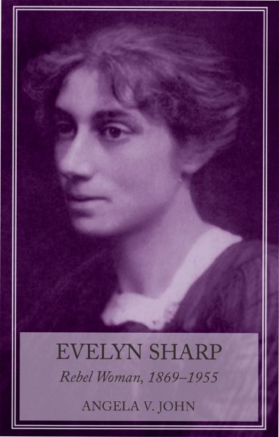 Evelyn Sharp : rebel woman, 1869-1955