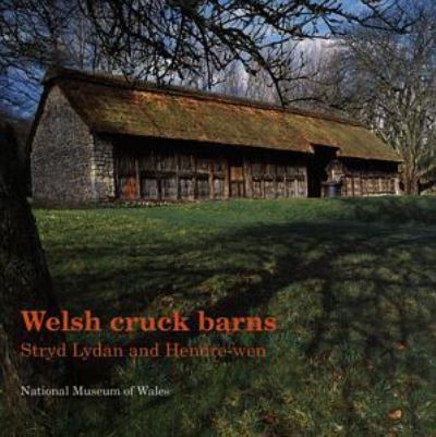 Welsh cruck barns : Stryd Lydan and Hendre-wen