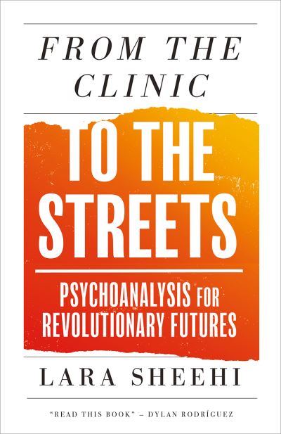 Image for From the Clinic to the Streets: Psychoanalysis for Revolutionary Futures