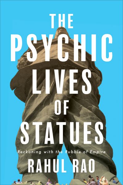 Image for The Psychic Lives of Statues: Reckoning with the Rubble of Empire