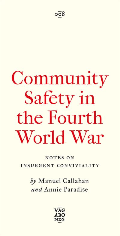 Image for Community Safety in the Fourth World War: Notes on Insurgent Conviviality