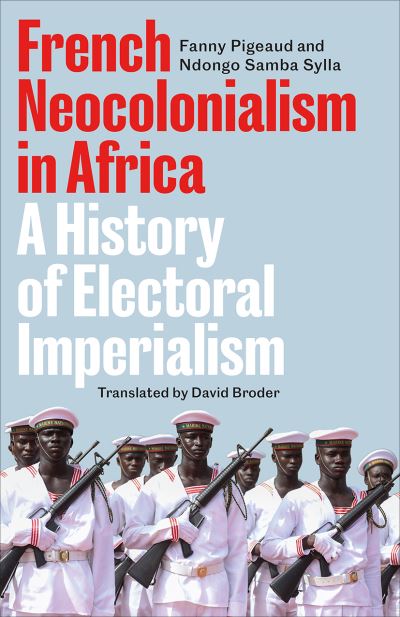 Image for French Neocolonialism in Africa: A History of Electoral Imperialism