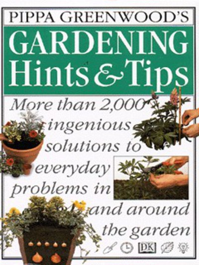 Pippa Greenwood's gardening hints & tips. [TEXT]