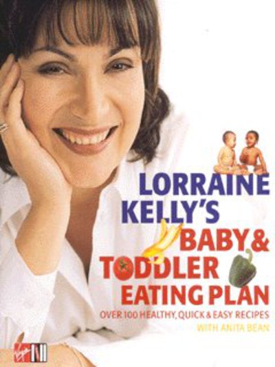 Lorraine Kelly's baby & toddler eating plan : over 100 healthy, quick & easy recipes