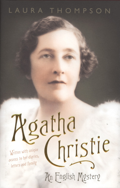 Agatha Christie by Laura Thompson Agatha Christie by Laura Thompson