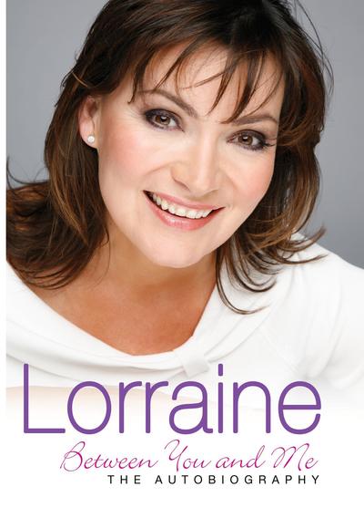 Lorraine : between you and me : the autobiography