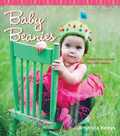 Baby beanies : happy hats to knit for little heads
