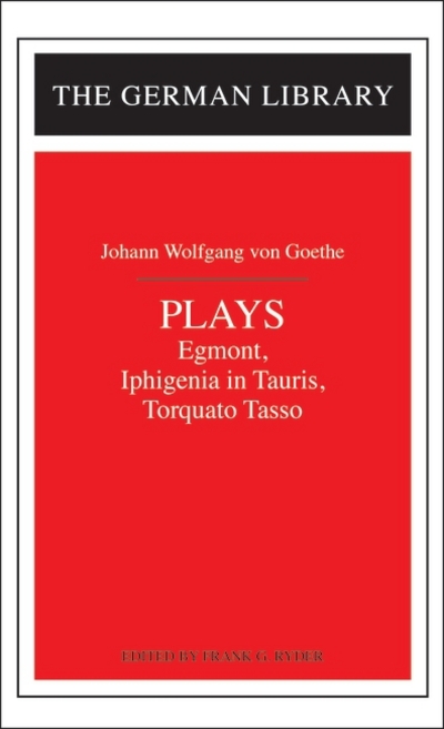 Plays: Egmont, Iphigenia In Tauris and Torquato Tasso