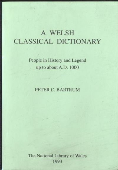 A Welsh classical dictionary : people in history and legend up to about A.D. 1000