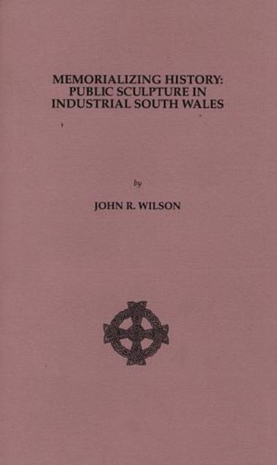 Memorializing history : public sculpture in industrial South Wales