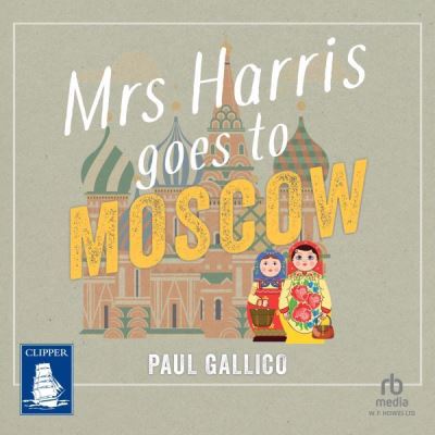 Mrs Harris Goes to Moscow [electronic resource]