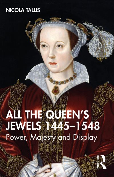 Jacket image for All the queen's jewels, 1445-1548