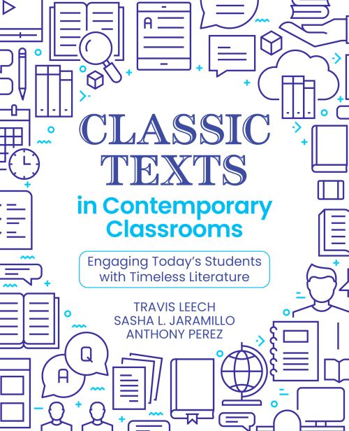 Classic Texts in Contemporary Classrooms by Travis Leech, Sasha L ...