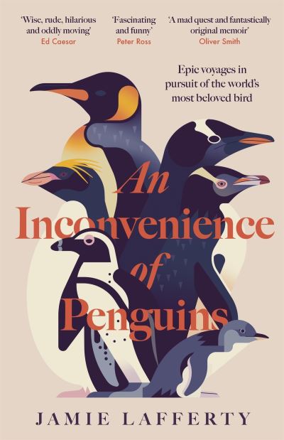 Image for An Inconvenience of Penguins: Epic voyages in pursuit of the world's most beloved bird