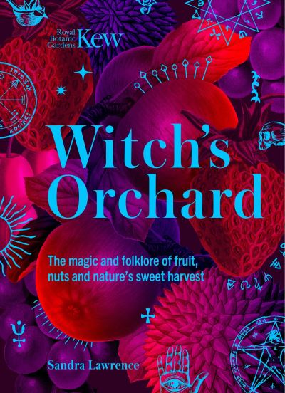 Image for Witch's Orchard: The magic and folklore of fruit, nuts and nature's sweet harvest