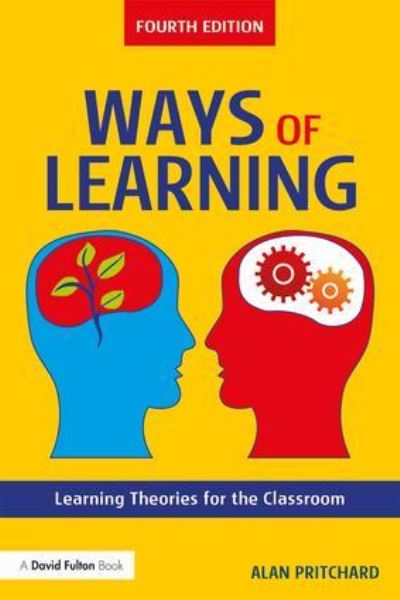 Ways of learning : learning theories and learning styles in the classroom by Alan Pritchard