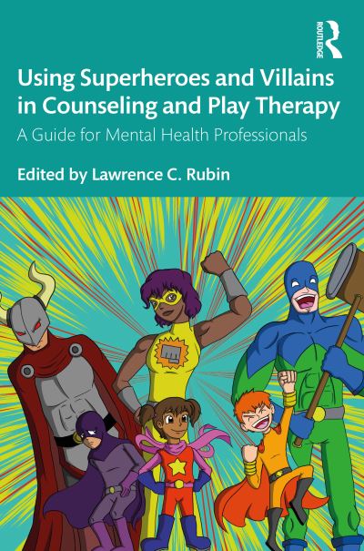Using Superheroes and Villains in Counseling and Play Therap