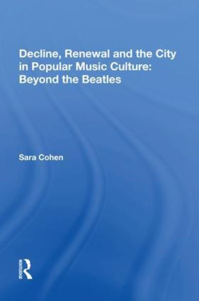 Decline, Renewal and the City in Popular Music Culture