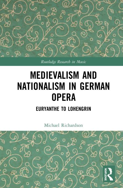Medievalism and Nationalism in German Opera