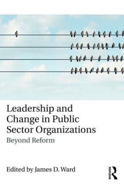 Leadership and Change in Public Sector Organizations
