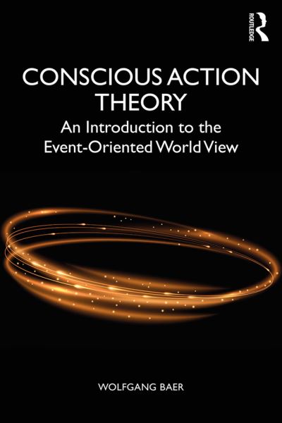 Introduction To Conscious Action Theory